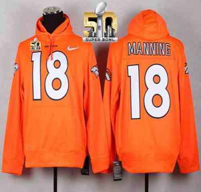 Denver Broncos #18 Peyton Manning Orange Super Bowl 50 NFL Pullover Hoodie